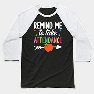 Remind Me To Take Attendance Baseball T-Shirt